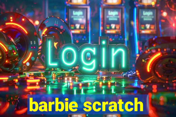 barbie scratch